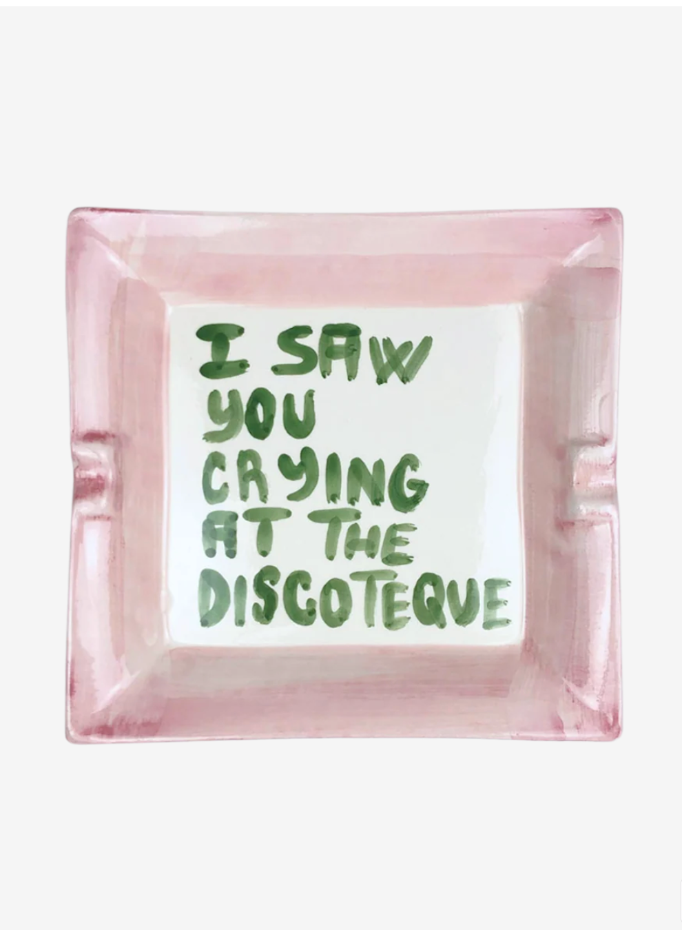 "I Saw You Crying At The Disco' Ash Tray